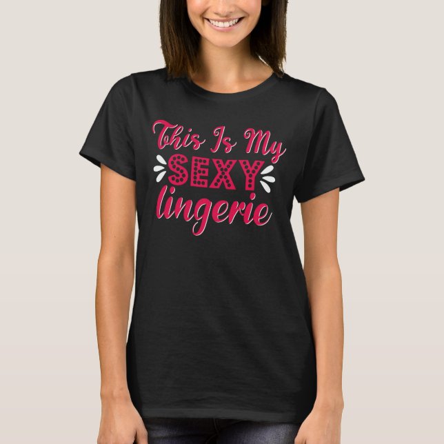 Det här är min sexy Lingerie Sassy Lassy Lätting N T Shirt (Framsida)