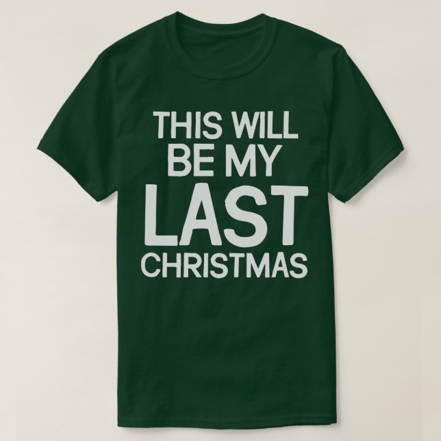 Det här är min sista jul t shirt (Design framsida)