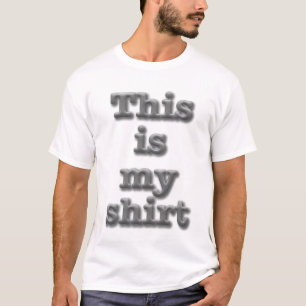 Det här är min skjorta... t shirt