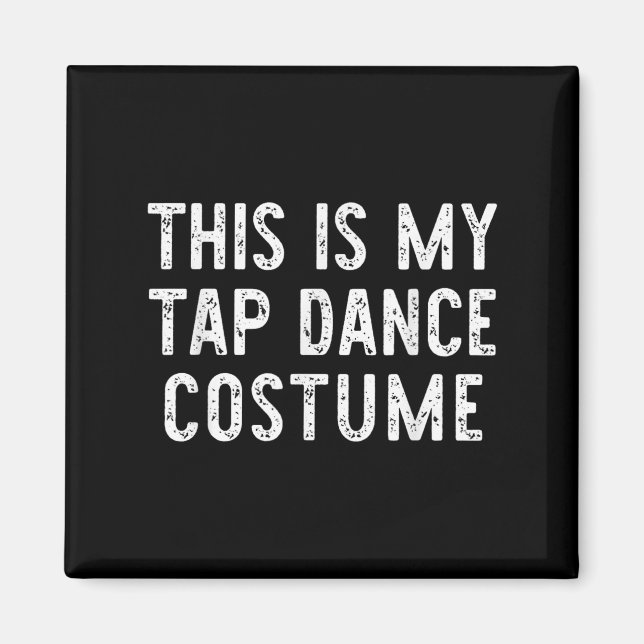 Det här är min Tap Dance Costume Halloween Easy Da Magnet (Framsidan)