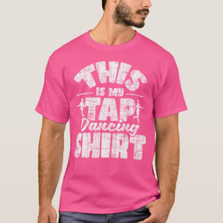 Det här är min Tap Dancing Shirt - Tap Dancer Tap T