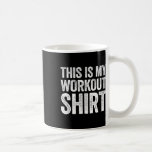 Det här är min Workout Shirt Gym Shirt Kaffemugg<br><div class="desc">Det här är min Workout Shirt Gym Shirt</div>