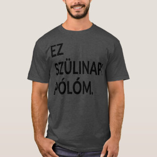 Det här är mitt födelsedag ungerska språket Party  T Shirt