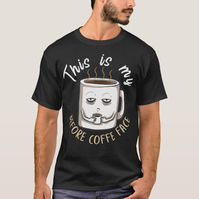 Det här är mitt före kaffe ansikte för kaffekatt t shirt (Framsida)