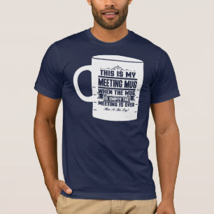 Det här är mitt möte med Mugg Funny Coworking T Shirt