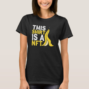 Det här är Nft Banana-ofungibel tokkrypto Nft T Shirt