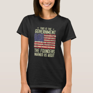 Det här är regeringen som våra grundare varnade os t shirt
