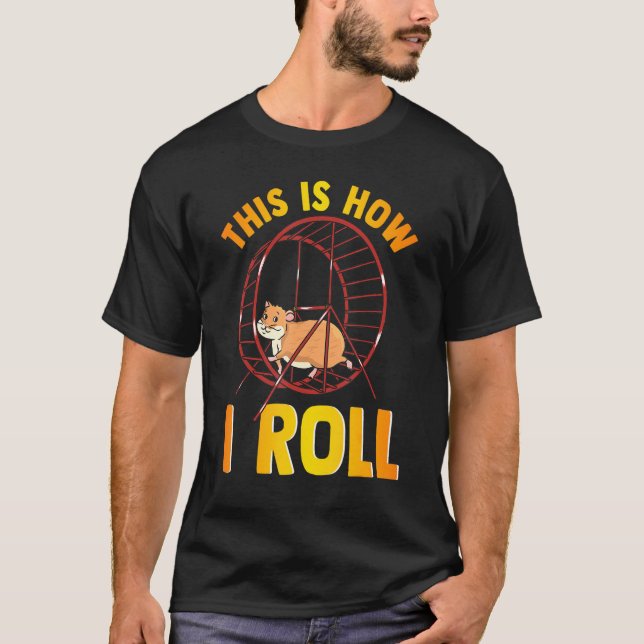 Det här är så jag roll Cute Pet Hamster Pun T Shirt (Framsida)