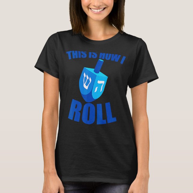 Det här är så jag Roll Funny Dreidel Chanukah Hanu T Shirt (Framsida)