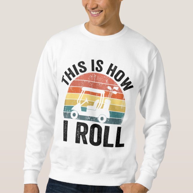 Det här är så jag roll Funny Golf Lång Ärmad Tröja (Framsida)