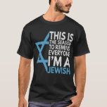Det här är säsongen för att påminna alla om att ja t shirt<br><div class="desc">chanukah, menorah, hanukkah, dreidel, jewant, Chrismukah, helgdag, horah, christmas, sufganiyot</div>