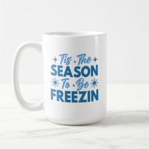 Det här är säsongen för frysning - Roligten Vinter Kaffemugg