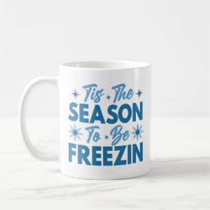 Det här är säsongen för frysning - Roligten Vinter Kaffemugg