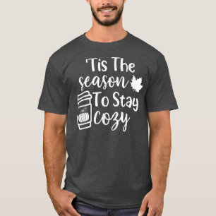 Det här är säsongen för Mysigt höst i höst i höst T Shirt