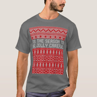 Det här är säsongen som ska vara väldigt försiktig t shirt
