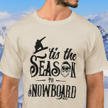 Det här är säsongssnäckan Santa Graphic Manar T Shirt<br><div class="desc">Det här anpassadet "Sesason to Snowboard" är en grafisk garanti för perfekten att slå på sluttningarna eller sprida helgdag cheer! Anpassa den med ett namn, justera hela färg så att den stämmer överens med din vibe eller till och med överför designen till en annan produkt. Fira säsongen med den här...</div>