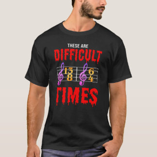 Det här är svåra tider för klassisk musikgåva t shirt