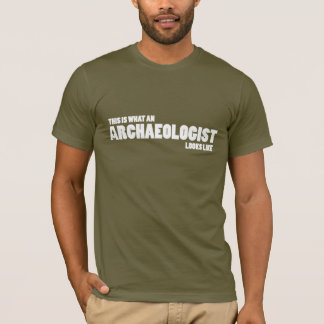 "Det här är vad en arkeolog ser ut som en arkeolog Tee Shirt