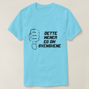 Det här är vad jag menar med svenskarna t-shirt