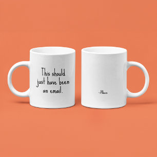 Det här borde bara ha varit ett e-postmeddelande kaffemugg