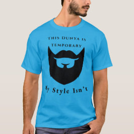 Det här Dunya är temporärt, min Stil är inte T Shirt
