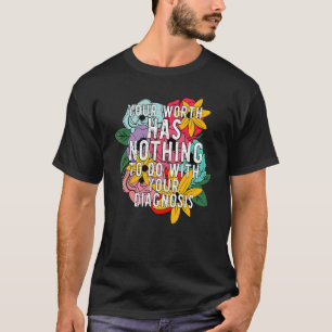 Det har inget med din diagnos att göra t shirt