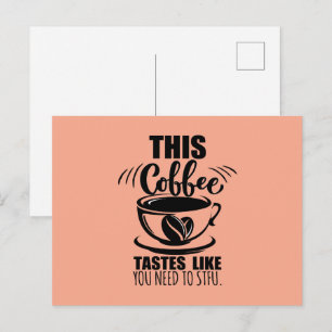 Det här kaffet smakar som att du behöver hålla käf vykort