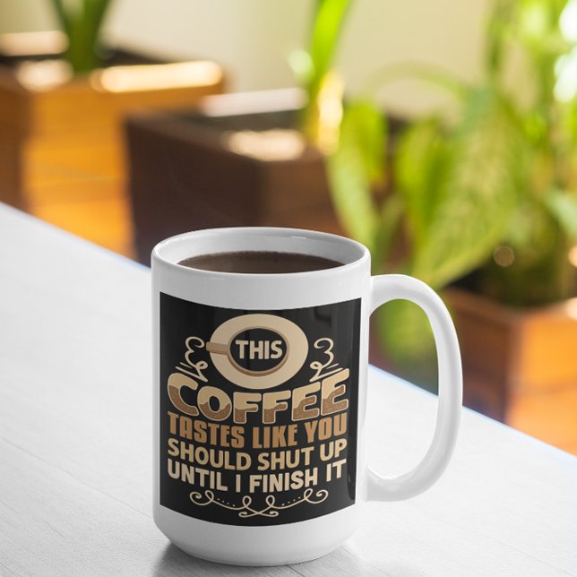 Det här kaffet smakar som att du borde hålla käfte mugg (Skapare uppladdad)