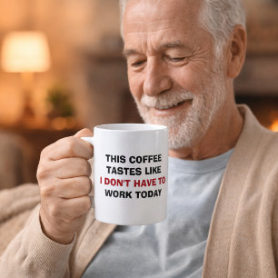 Det här kaffet smakar som att jag inte behöver job kaffemugg