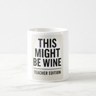 Det här kan vara Vin - Lärare Mugg citat