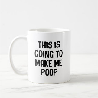 Det här kommer att få mig att bajsa  kaffemugg