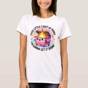 Det här lilla ljuset från min fina Dumpster Fire T Shirt