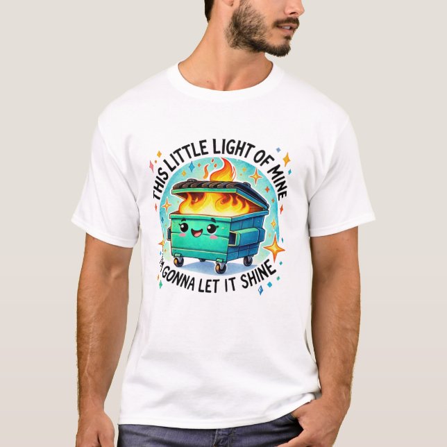 Det här lilla ljuset från min fina Dumpster Fire T Shirt (Framsida)