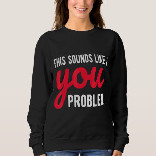 Det här Ljuden som ett problem med Sarcastics T Shirt