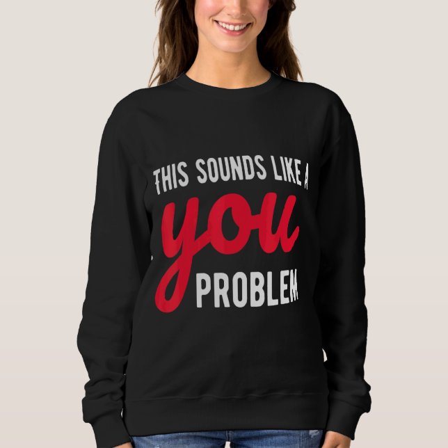 Det här Ljuden som ett problem med Sarcastics T Shirt (Framsida)