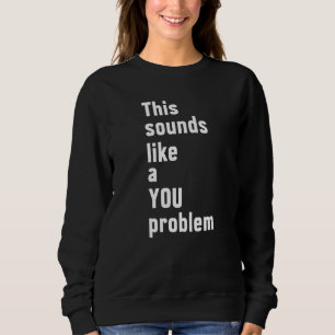 Det här Ljuden som ett problem med Sarcastics T Shirt