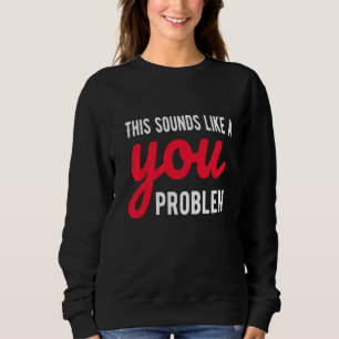 Det här Ljuden som ett problem med Sarcastics T Shirt