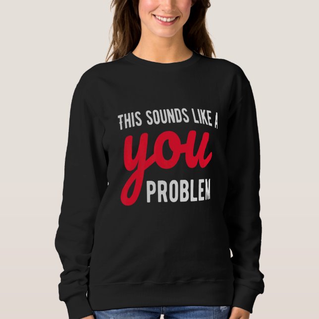 Det här Ljuden som ett problem med Sarcastics T Shirt (Framsida)