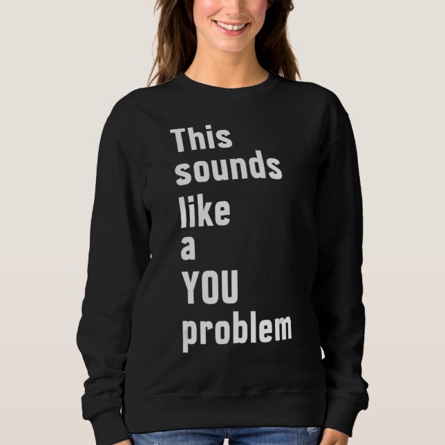 Det här Ljuden som ett problem med Sarcastics T Shirt (Framsida)