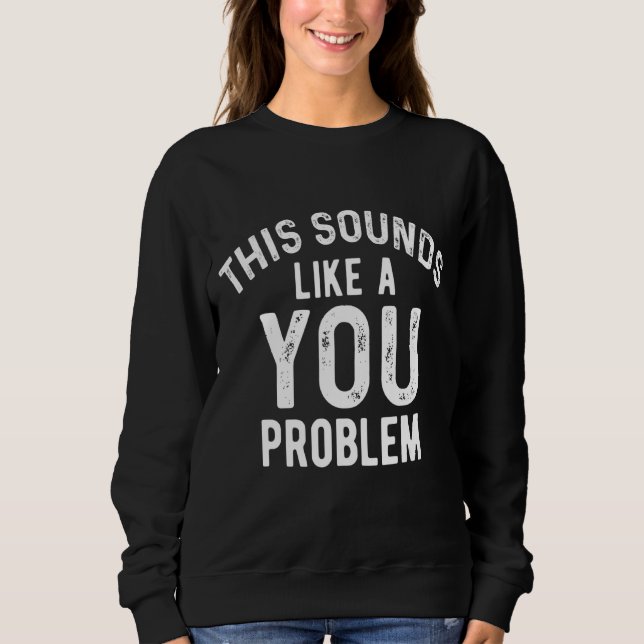 Det här Ljuden som ett problem med Sarcastics T Shirt (Framsida)