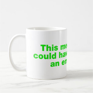 Det här mötet kunde ha varit ett mejl kaffemugg