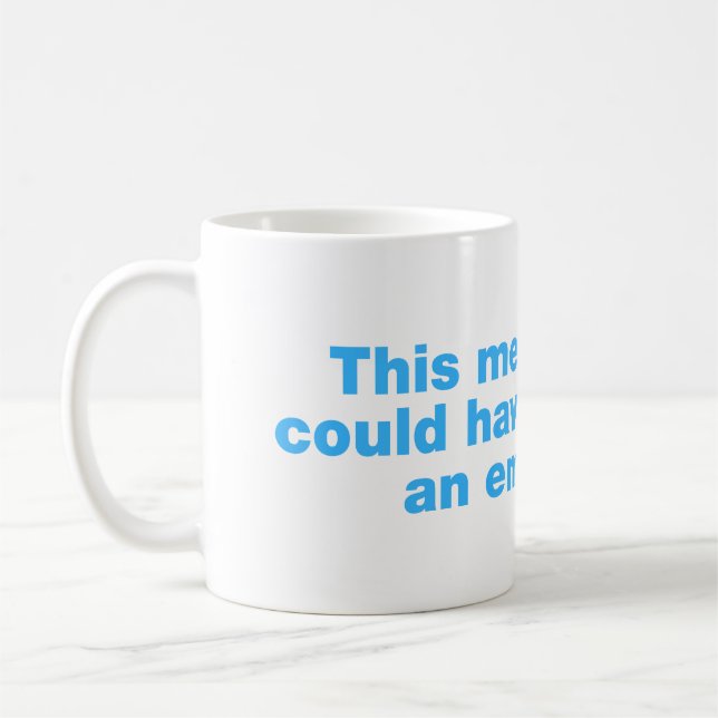 Det här mötet kunde ha varit ett mejl kaffemugg (Vänster)