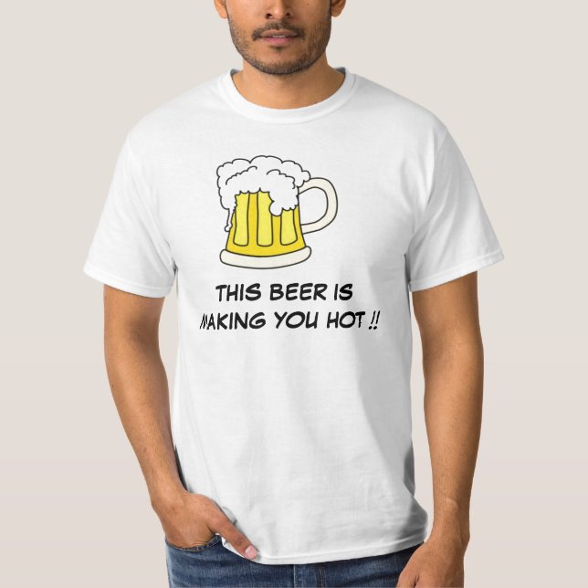 Det här öl Skapar dig Hett! T-shirt (Framsida)