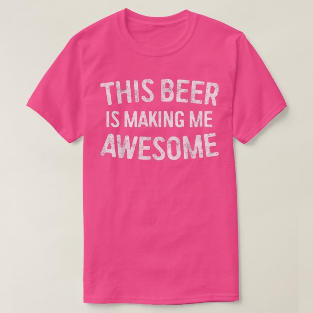 Det här öl Skapar mig att Fantastisk dricker gåva  T Shirt (Design framsida)