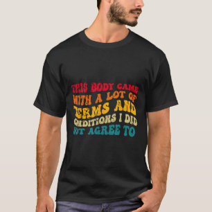 Det här organet kom med många termer och Villkor T Shirt