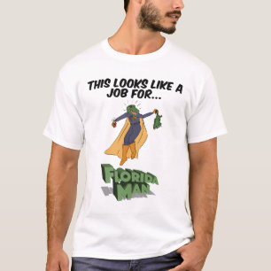 Det här ser ut som ett jobb för Florida Man T Shirt