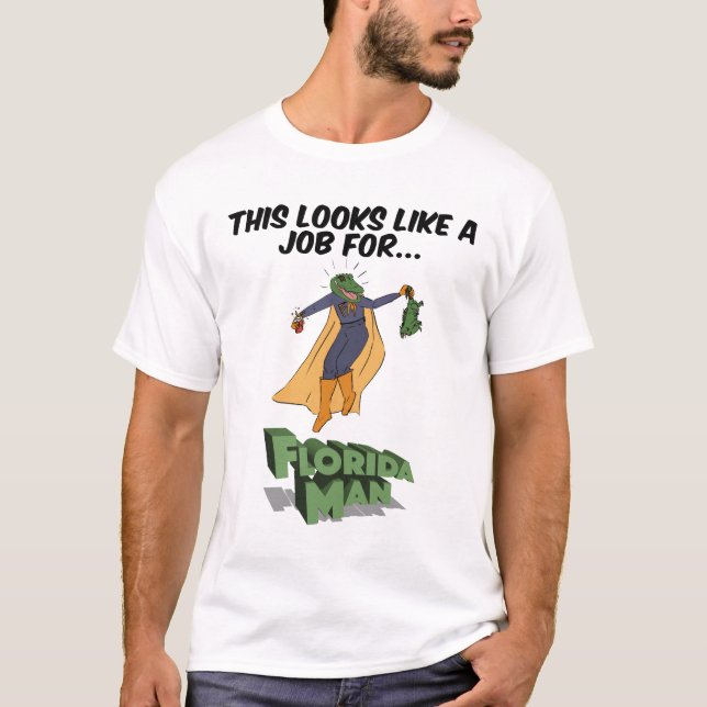 Det här ser ut som ett jobb för Florida Man T Shirt (Framsida)
