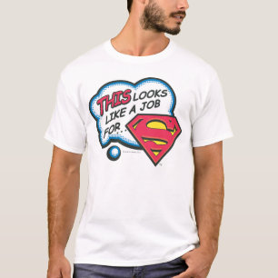 Det här ser ut som ett jobb för Superman T-shirt