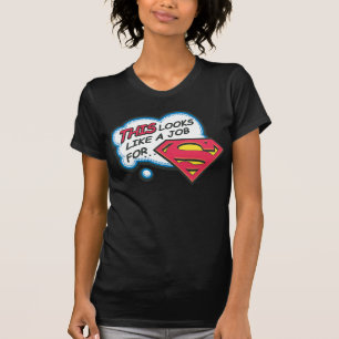 Det här ser ut som ett jobb för Superman T-shirt