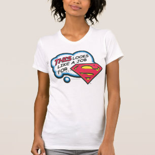 Det här ser ut som ett jobb för Superman T Shirt